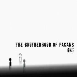 The Brotherhood Of Pagans : Only Once
